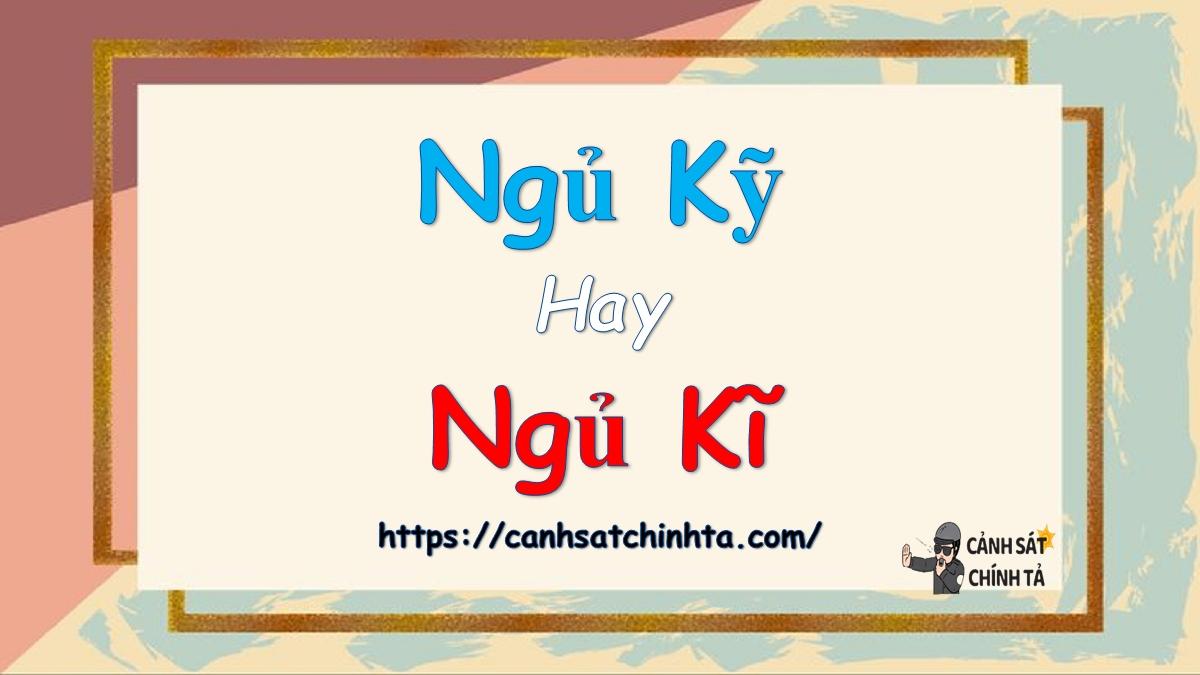 Ngủ kỹ hay Ngủ kĩ