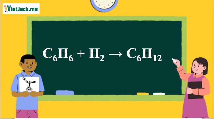 C6H6 ra C6H12 l C6H6 + H2 → C6H12 | Benzen ra Xiclohexan (ảnh 1)