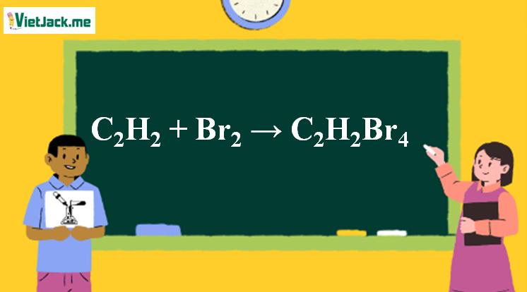 C2H2 ra C2H2Br4 l C2H2 + Br2 → C2H2Br4 (ảnh 1)