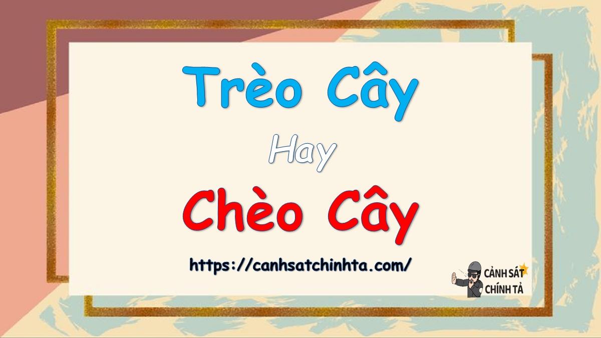 Trèo cây hay Chèo cây