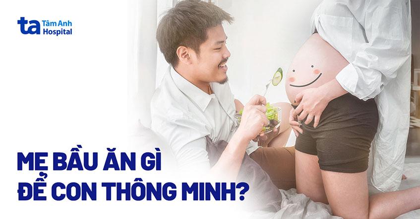 mẹ bầu ăn gì để con thông minh